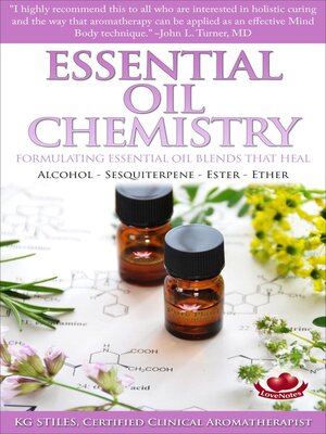 cover image of Essential Oil Chemistry--Formulating Essential Oil Blends that Heal--Alcohol--Sesquiterpene--Ester--Ether